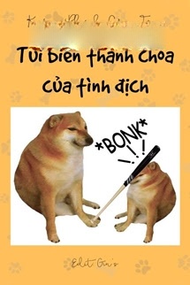 Bìa truyện Tui Biến Thành Chóa Của Tình Địch