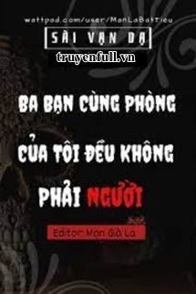 Bìa truyện Ba Bạn Cùng Phòng Của Tôi Đều Không Phải Người