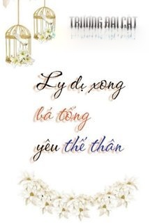 Bìa truyện Ly Dị Xong Bá Tổng Yêu Thế Thân