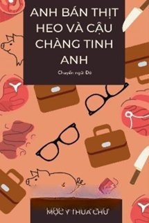 Bìa truyện Anh Bán Thịt Heo Và Cậu Chàng Tinh Anh