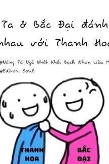 Bìa truyện Ta ở Bắc Đại đánh nhau với Thanh Hoa