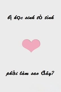 Bìa truyện Bị Học Sinh Tỏ Tình Phải Làm Sao Đây?