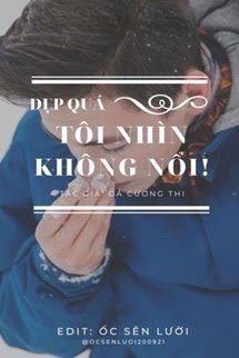 Bìa truyện Đẹp Quá, Tôi Nhìn Không Nổi!