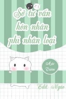 Bìa truyện Sở Tư Vấn Hôn Nhân Phi Nhân Loại
