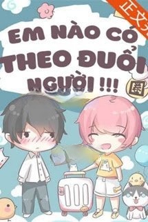 Bìa truyện Em Nào Có Theo Đuổi Người
