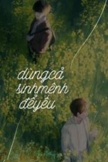 Bìa truyện Dùng Cả Sinh Mệnh Để Yêu