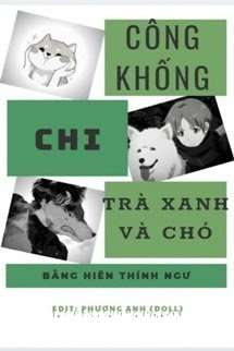 Bìa truyện Công Khống Chi Trà Xanh Và Chó