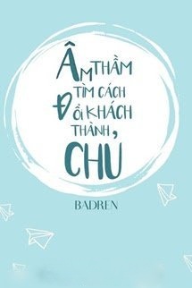 Bìa truyện Âm Thầm Tìm Cách Đổi Khách Thành Chủ