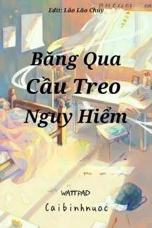 Bìa truyện Băng Qua Cầu Treo Nguy Hiểm