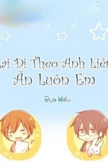 Bìa truyện Lại Đi Theo Anh Liền Ăn Luôn Em