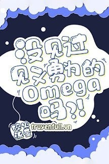 Bìa truyện Chưa Thấy Qua Omega Biết Đánh Nhau Sao?