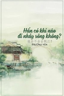 Bìa truyện Hắn Có Khi Nào Đi Nhảy Sông Không?