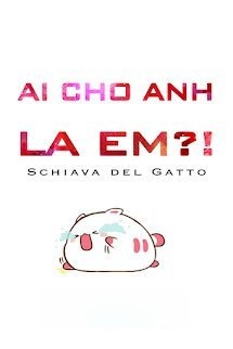 Bìa truyện Ai Cho Anh Mắng Em?!