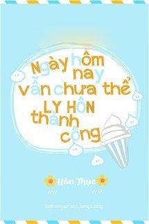 Bìa truyện Hôm Nay Cũng Không Thể Ly Hôn Thành Công