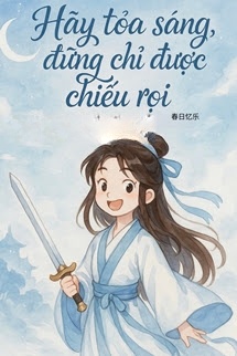 Bìa truyện Hãy Toả Sáng, Đừng Chỉ Được Chiếu Rọi