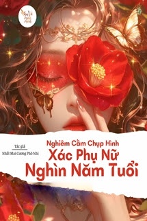 Bìa truyện Nghiêm Cấm Chụp Hình Xác Phụ Nữ Ngàn Năm Tuổi