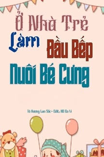 Bìa truyện Ở Nhà Trẻ Làm Đầu Bếp Nuôi Bé Cưng