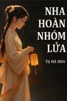 Bìa truyện Nha Hoàn Nhóm Lửa - Tạ Hà Hoa