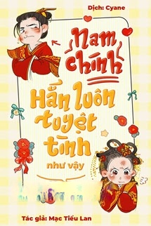 Bìa truyện Nam Chính Hắn Luôn Tuyệt Tình Như Vậy