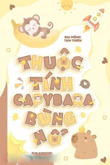 Bìa truyện Thuộc Tính Capybara Bùng Nổ - Đại Mộng Tam Thiên