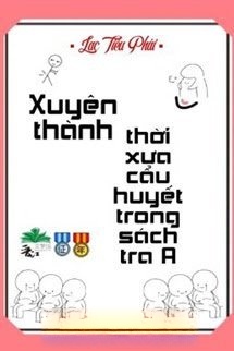 Bìa truyện Xuyên Thành Thời Xưa Cẩu Huyết Trong Sách Tra A