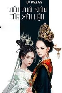 Bìa truyện Tiểu Thái Giám Của Yêu Hậu