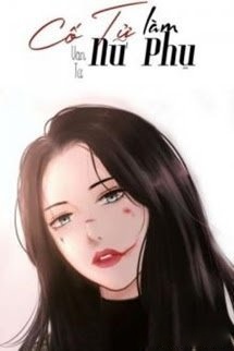 Bìa truyện Cố Tử Làm Nữ Phụ