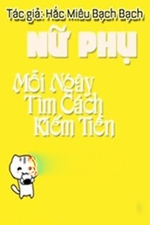 Bìa truyện Nữ Phụ Mỗi Ngày Tìm Cách Kiếm Tiền