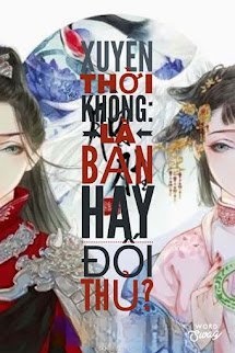 Bìa truyện Xuyên Thời Không, Là Bạn Hay Đối Thủ