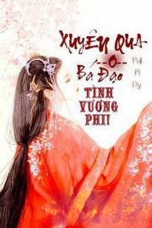 Bìa truyện Xuyên Qua: Bá Đạo Tình Vương Phi!