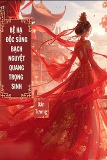 Bìa truyện Bệ Hạ Độc Sủng Bạch Nguyệt Quang Trọng Sinh
