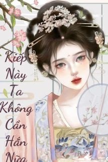 Bìa truyện Kiếp Này Tôi Không Cần Hắn Nữa