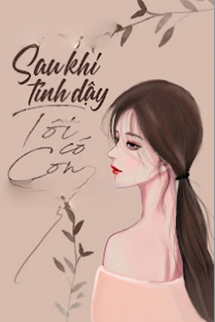 Bìa truyện Sau Khi Tỉnh Dậy Tôi Có Con