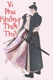Bìa truyện Vi Phu Không Hưu Thê