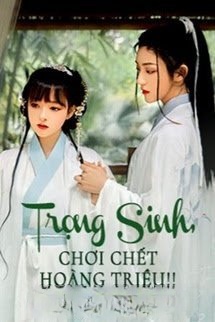 Bìa truyện Trọng Sinh, Chơi Chết Hoàng Triều!!
