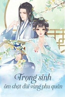 Bìa truyện Trọng Sinh Ôm Chặt Đùi Vàng Phu Quân