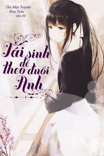 Bìa truyện Tái Sinh Để Theo Đuổi Anh