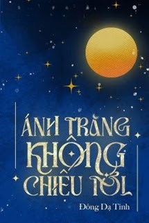 Bìa truyện Ánh Trăng Không Chiếu Tới - Đông Dạ Tinh