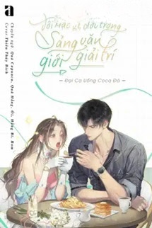 Bìa truyện Tôi Mặc Kệ Đời Trong Sảng Văn Giải Trí