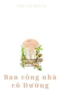 Bìa truyện Ban Công Nhà Cô Đường - Nhất Linh Bách Dạ