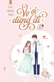 Bìa truyện Vợ Ơi Đừng Đi - Lục Manh Tinh