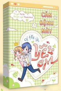 Bìa truyện Căn Bệnh Này Có Tên Là Yêu Em
