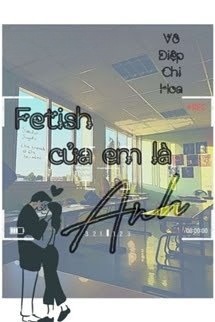 Bìa truyện Fetish Của Em Là Anh