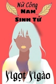 Bìa truyện [Nữ Công - Nam Sinh Tử] Ngọt Ngào