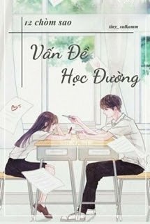 Bìa truyện [12 Chòm Sao] Vấn Đề Học Đường