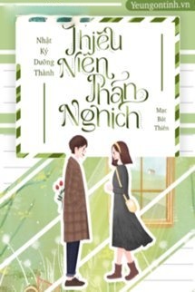 Bìa truyện Nhật Ký Dưỡng Thành Thiếu Niên Phản Nghịch