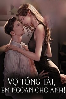 Bìa truyện Vợ Tổng Tài, Em Ngoan Cho Anh!
