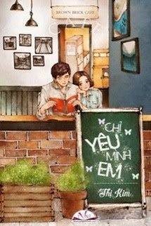Bìa truyện Chỉ Yêu Mình Em - Thị Kim