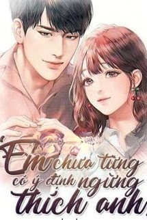 Bìa truyện Em Chưa Từng Có Ý Định Ngừng Thích Anh