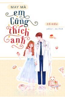 Bìa truyện May Mà Em Cũng Thích Anh